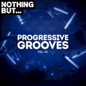 Nothing But... Progressive Grooves, Vol. 06