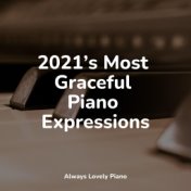 2021’s Most Graceful Piano Expressions