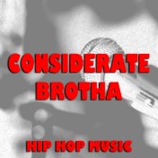 Considerate Brotha Hip Hop Music