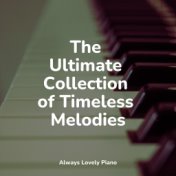 The Ultimate Collection of Timeless Melodies