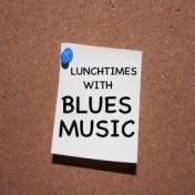 Lunchtimes With Blues Music