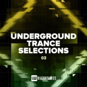 Underground Trance Selections, Vol. 03
