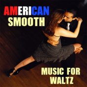 American Smooth Music For Waltz