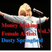 Money Making Female Vocalists: Dusty Springfield, Vol.3