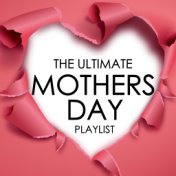 The Ultimate Mothers Day Playlist