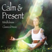 Calm & Present: Mindfulness Classical Music