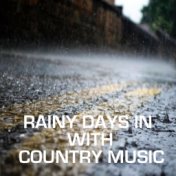 Rainy Days In With Country Music