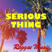 Serious Thing Reggae Music