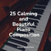 25 Calming and Beautiful Piano Compositions