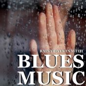 Rainy Days In With Blues Music