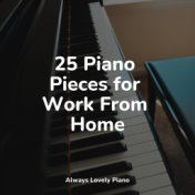 25 Piano Pieces for Work From Home