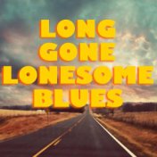 Long Gone Lonesome Blues