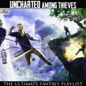 Uncharted Among Thieves - The Ultimate Fantasy Playlist