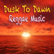 Dusk To Dawn Reggae Music