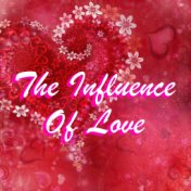 The Influence Of Love