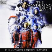 The Wandering Earth - The Ultimate Fantasy Playlist