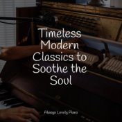 Timeless Modern Classics to Soothe the Soul