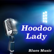 Hoodoo Lady Blues Music