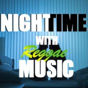 Nighttimes With Reggae Music