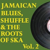 Jamaican Blues, Shuffle & the Roots of Ska, Vol. 2