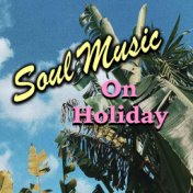 Soul Music On Holiday