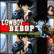 Cowboy Bebop - The Hyperspace Playlist