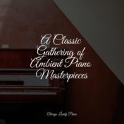 A Classic Gathering of Ambient Piano Masterpieces