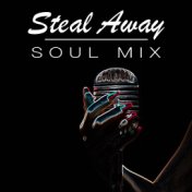 Steal Away Soul Mix