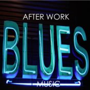 After Work Blues Music