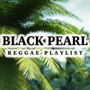 Black Pearl Reggae Playlist