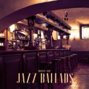 Best of Jazz Ballads: Music for Cafe & Vintage Bar (Romantic Piano, Guitar & Smooth Saxophone Music for Coffee Brak)