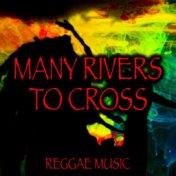 Many Rivers To Cross Reggae Music