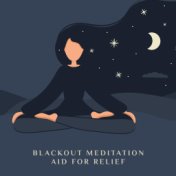 Blackout Meditation (Aid for Relief Negative Energy before Go to Sleep)
