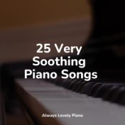 25 Very Soothing Piano Songs