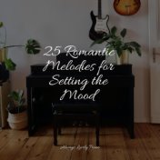 25 Romantic Melodies for Setting the Mood