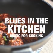 Blues In the Kitchen Music For Cooking