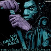 Unbreakable The Ultimate Fantasy Playlist