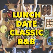 Lunch Date Classic R&B