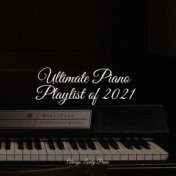 Ultimate Piano Playlist of 2021