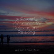 35 Powerful Recordings for Relaxing and Relaxing