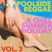 Poolside Reggae: A Chill Summer Holiday, Vol. 3