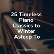 25 Timeless Piano Classics to Winter Asleep To