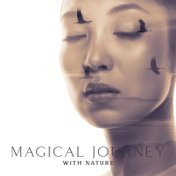 Magical Journey with Nature – Pure Relaxation, Nature Sounds, Calmness