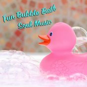Fun Bubble Bath Soul Music
