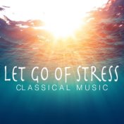 Let Go Of Stress Classical Music
