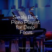 Simply Best Piano Playlist for Deep Focus