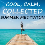 Cool, Calm, Collected Summer Meditation