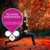 Relaxing Atmosphere - Soothing Music For Yoga And Meditation