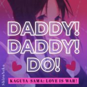 DADDY! DADDY! DO! ("From Kaguya-sama: Love is War Season 2")