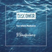 Discover Your Infinite Meditative Mindfulness - Pure New Age Meditation Music for Inner Harmony, Improve Your Focus, Increase Vi...